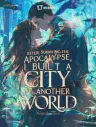 Novel cover for After Surviving the Apocalypse, I Built a City in Another World